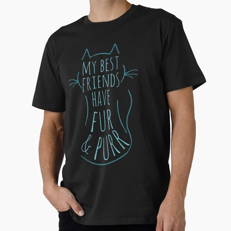 my best friend have fur and purr Funny Cat Gift T-shirt Short Sleeve Graphic Clothes All size tops S-6XL 100% Cotton Printed Tee
