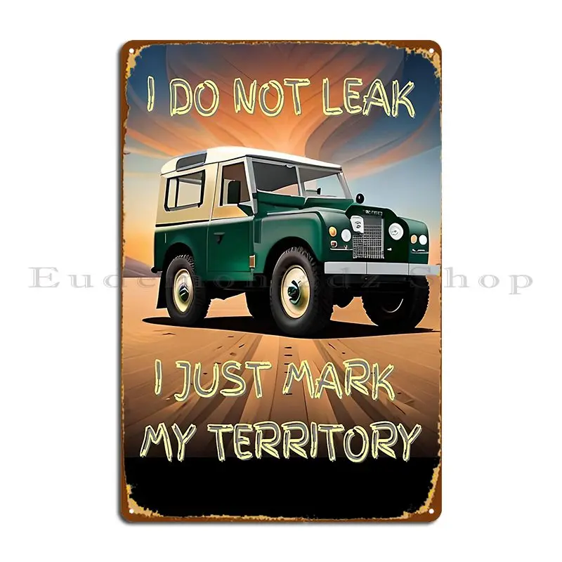 I Do Not Leak I Just Mark My Territory Metal Plaque Poster Cinema Painting Iron Cinema Pub Tin Sign Poster