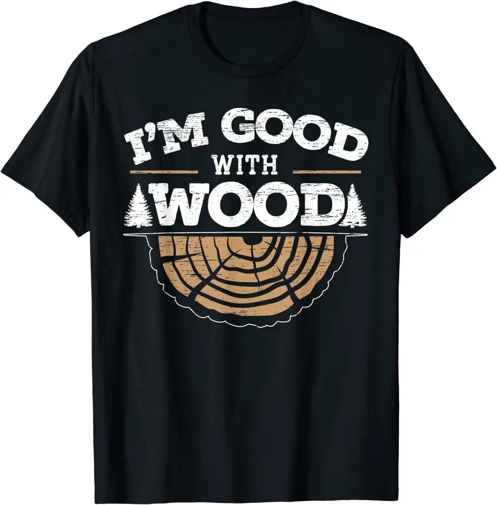 I'm Good With Wood Carpenter Woodworking Job T-Shirt Anime Graphic T-shirts For Men Clothing Women Tees Y2K Tops Unisex Summer