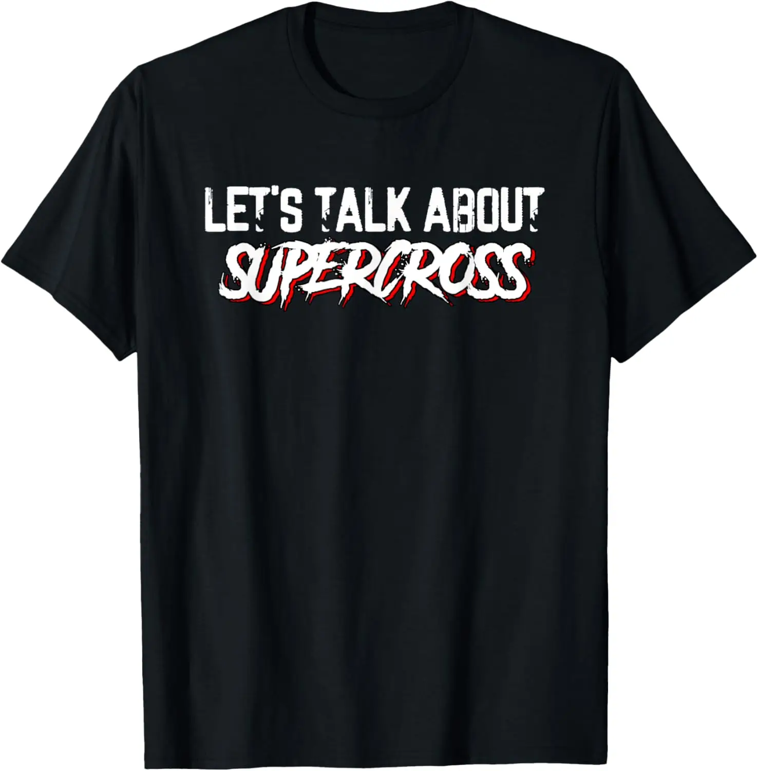 The latest t-shirt - Let's Talk About Supercross Motorcycle Lover Dirt Bike T-Shirt