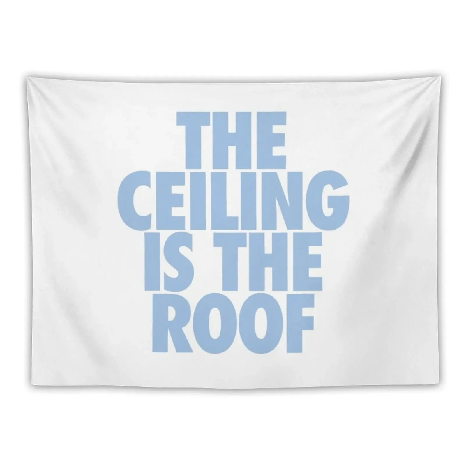 

The Ceiling Is The Roof (Light Blue) Tapestry Room Decor Aesthetic Art Mural Decorations For Room Tapestry