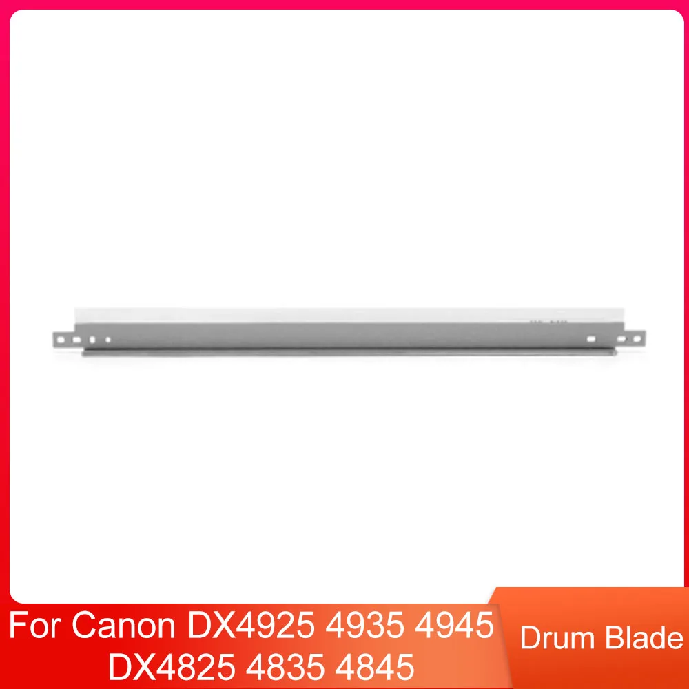 High Quality Drum Blade for Canon DX4925 4935 4945 DX4825 4835 4845 Drum Unit Cleaning Blade