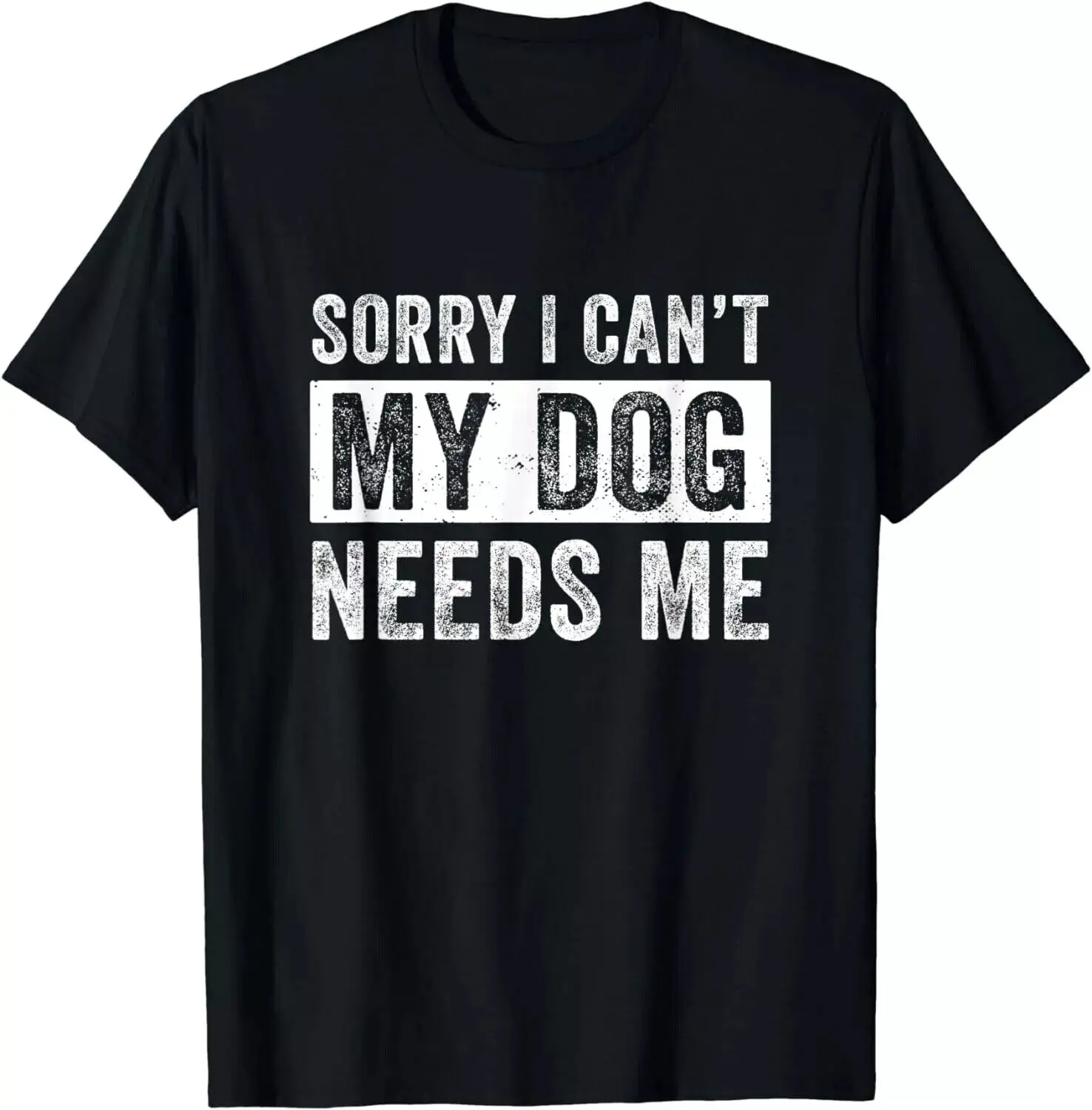 Dad Dog Cute My Dog Needs Me Gift Unisex T-Shirt Size S-5XL