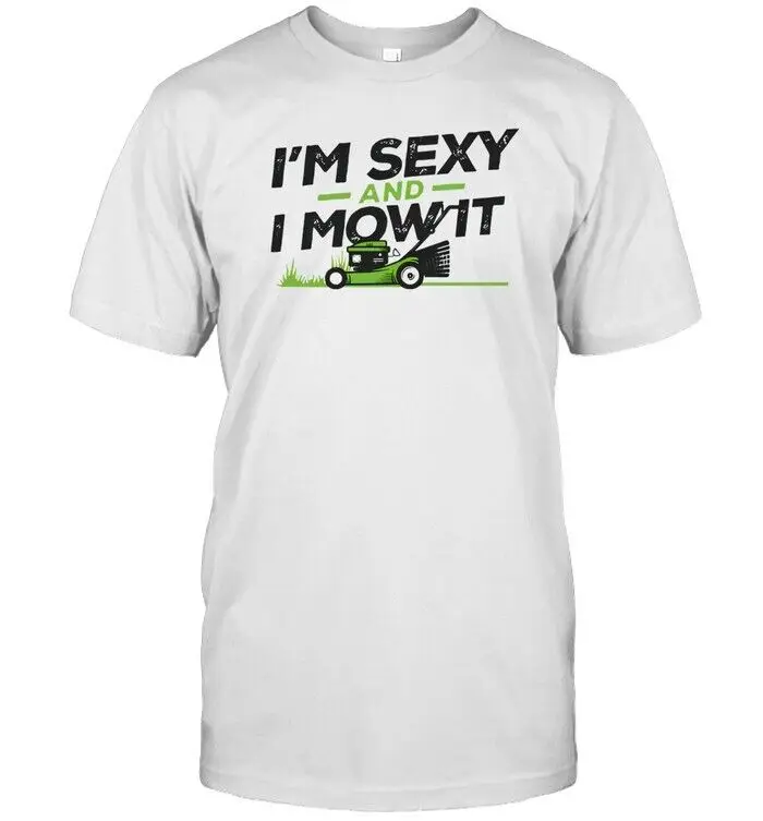 

Футболка с надписью Sb Mowing I Sexy & I Mow It, футболка унисекс, S-5Xl