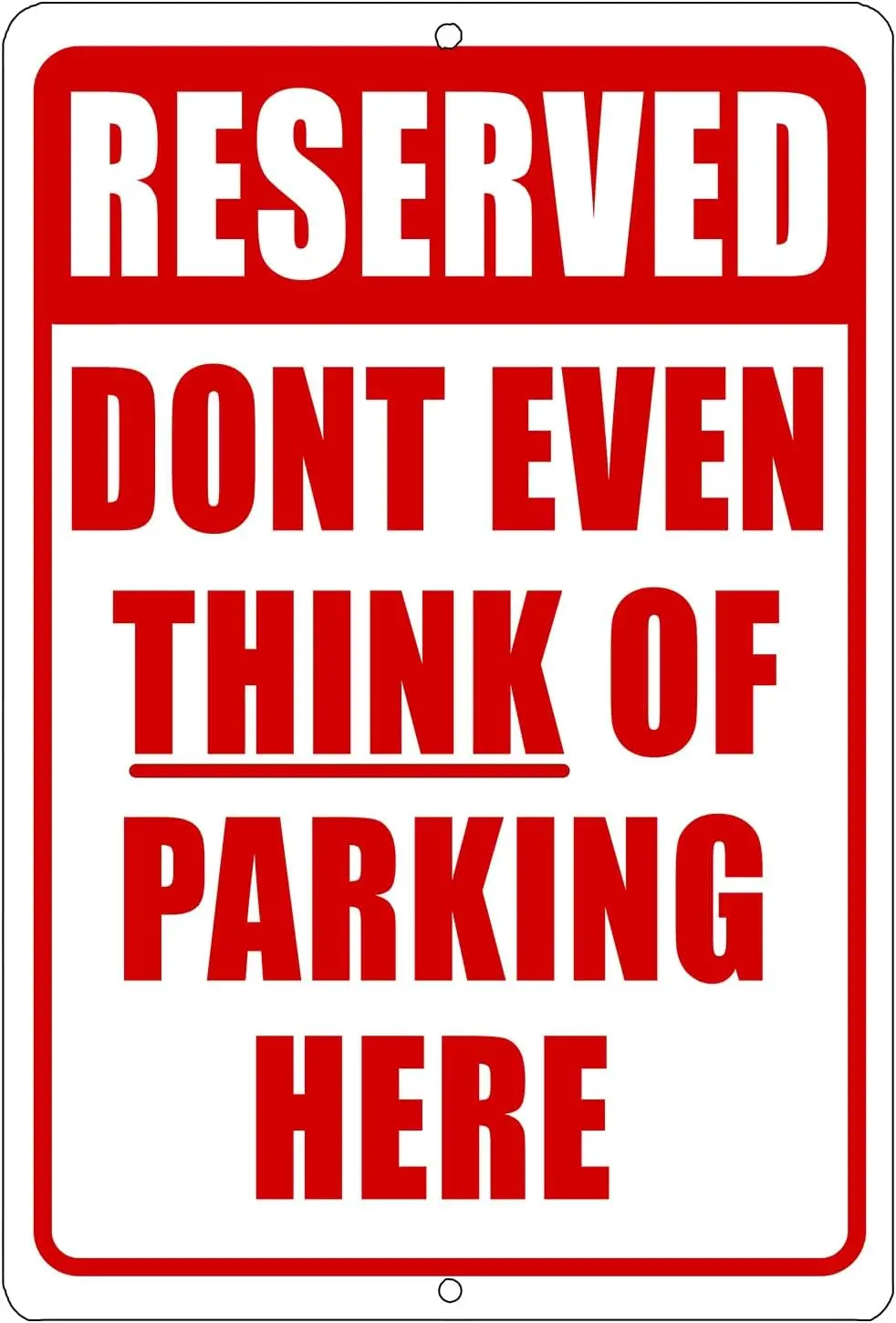 Funny Parking Sign Reserved Dont Even Think About Parking Here Metal Parking Sign