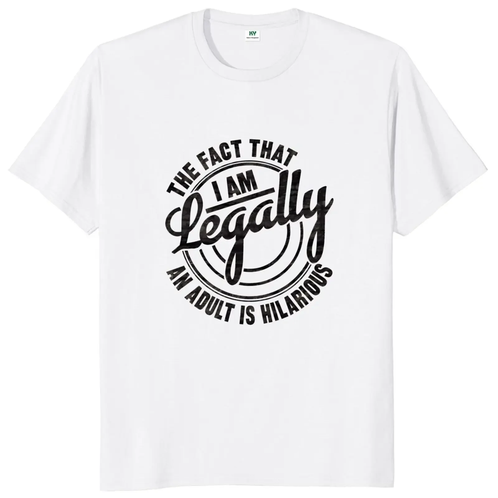 The Fact That I'm Legally An Adult Is Hysterical T Shirt Funny Humor Tops EU Size Summer 100% Cotton O-neck Unisex T-shirts