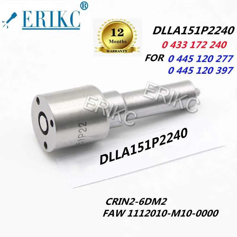 ERIKC Diesel Fuel Injector Nozzle DLLA151P2240 OEM 0433172240 for FAW 0445120397 0445120270 CRIN2-6DM2 FAW 1112010-M10-0000