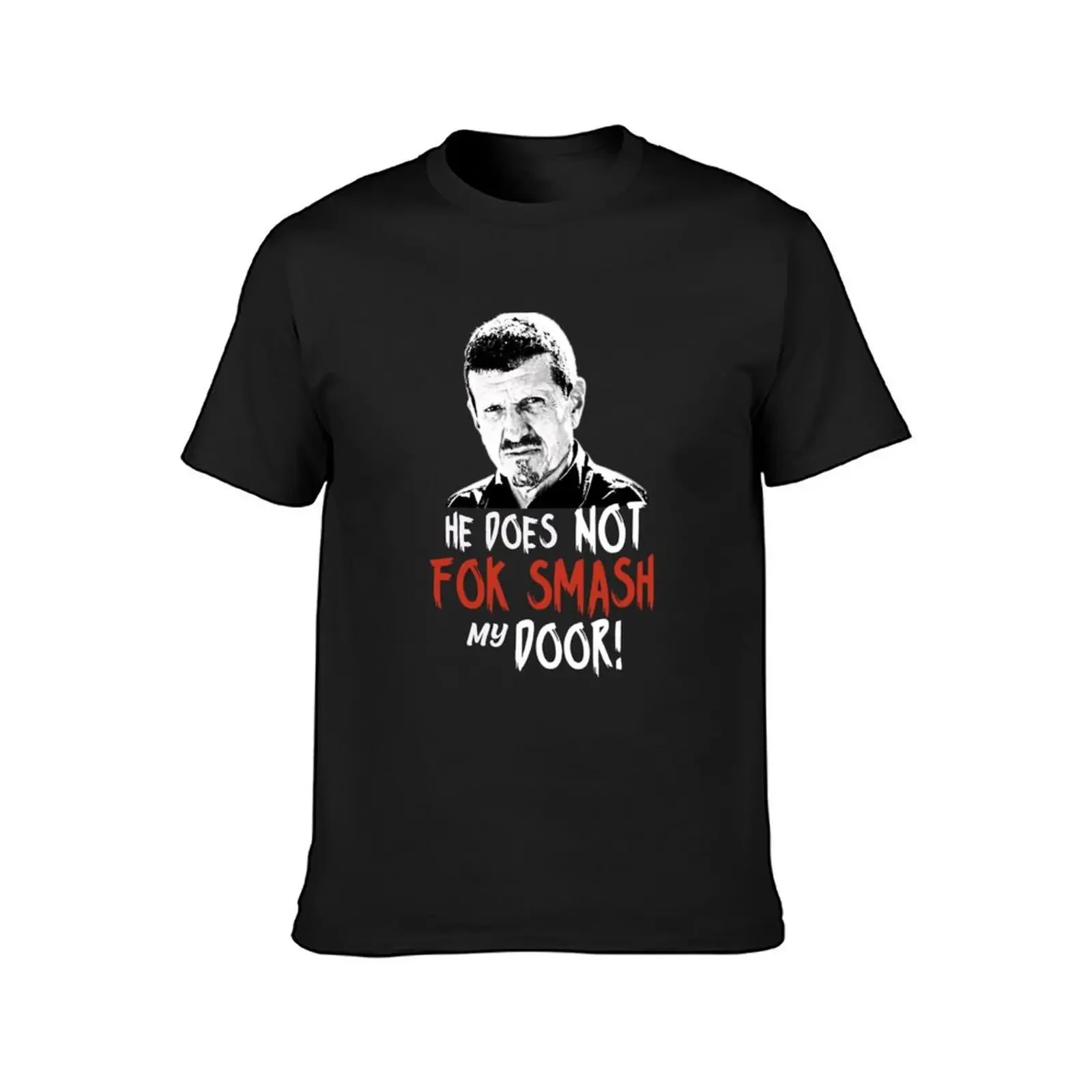 Gunther Steiner he does not fok smash my door United Kingdom T-Shirt man t shirt cute tops oversized mens t shirts top quality