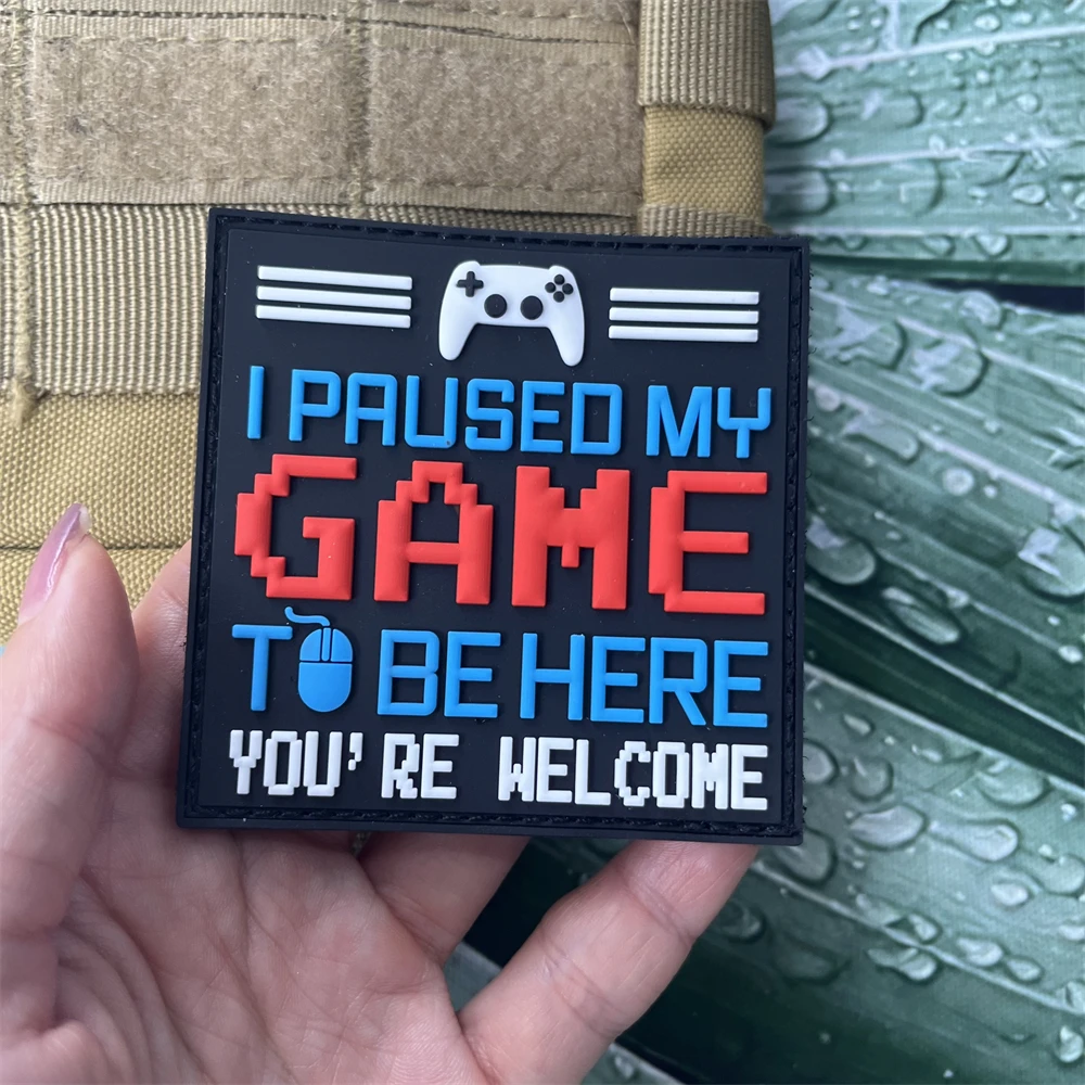 I Paused My Game To Be Here PVC Patches Tactical Morale Badge Emblem Backpack Sticker