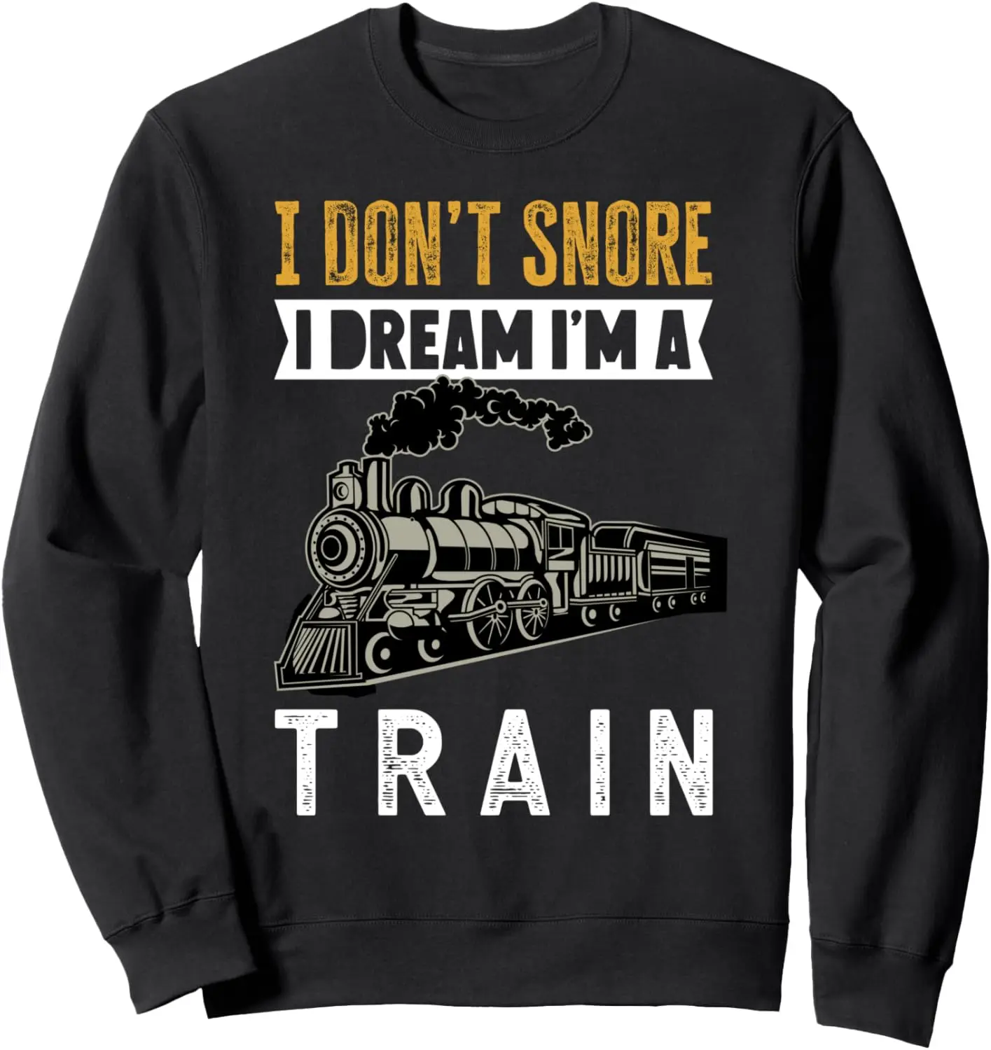 Zabawny prezent żart pociągu |   Bluza I Don't Snore I Dream I'm a Train