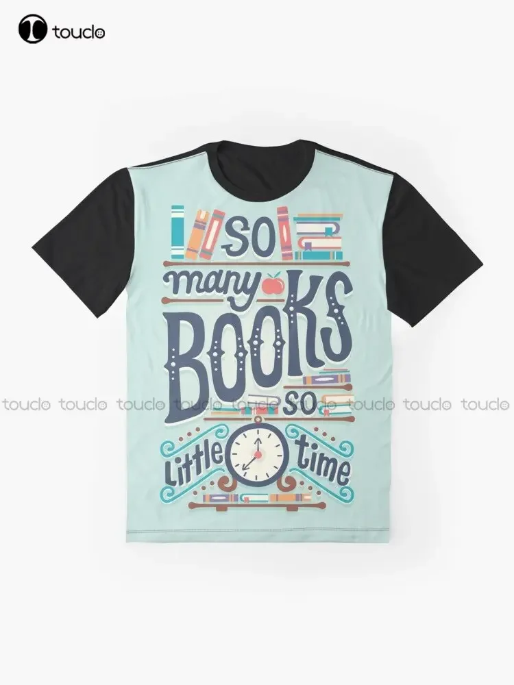 So Many Books So Little Time Graphic T-Shirt Custom Aldult Teen Unisex Digital Printing Tee Shirts Custom Gift Xxs-5Xl