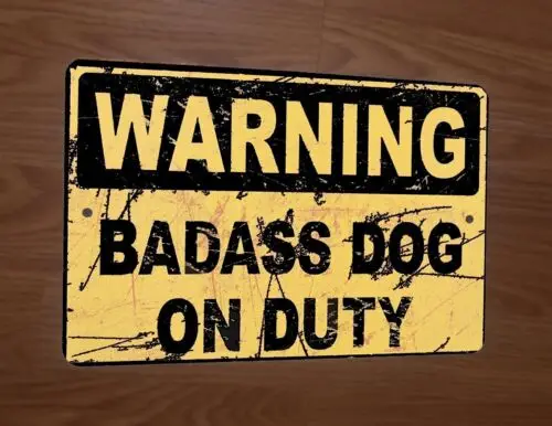 Warning Badass Dog on Duty 8x12 Metal Wall Sign Poster