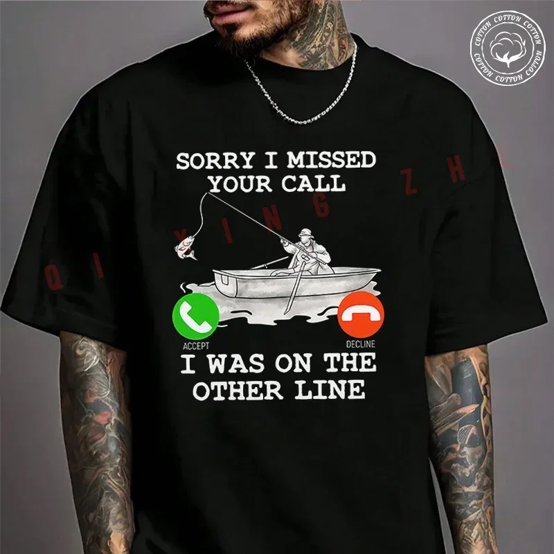 

SORRY I MISSED YOUR CALL Funny Fishing Design Motorcycle Men's T-shirt Cotton Casual Summer Short Sleeve Tops