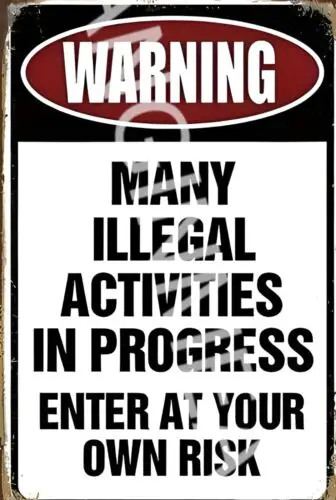 Many Illegal Activities In Progress Funny Sign 8