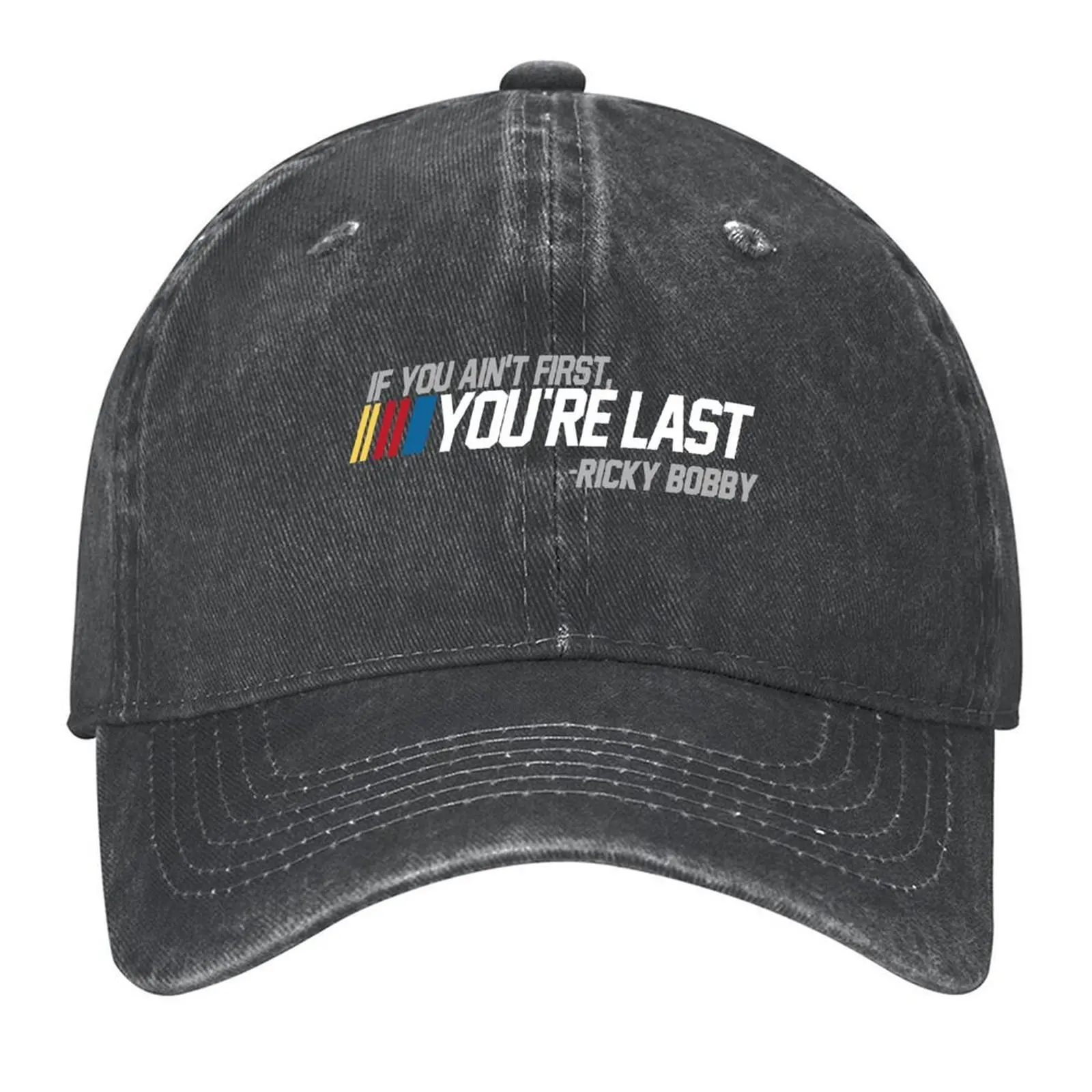 

If you ain't first, you're last - ricky bobby Baseball Cap dad hat Luxury man cap Icon Women's 2025 Men's