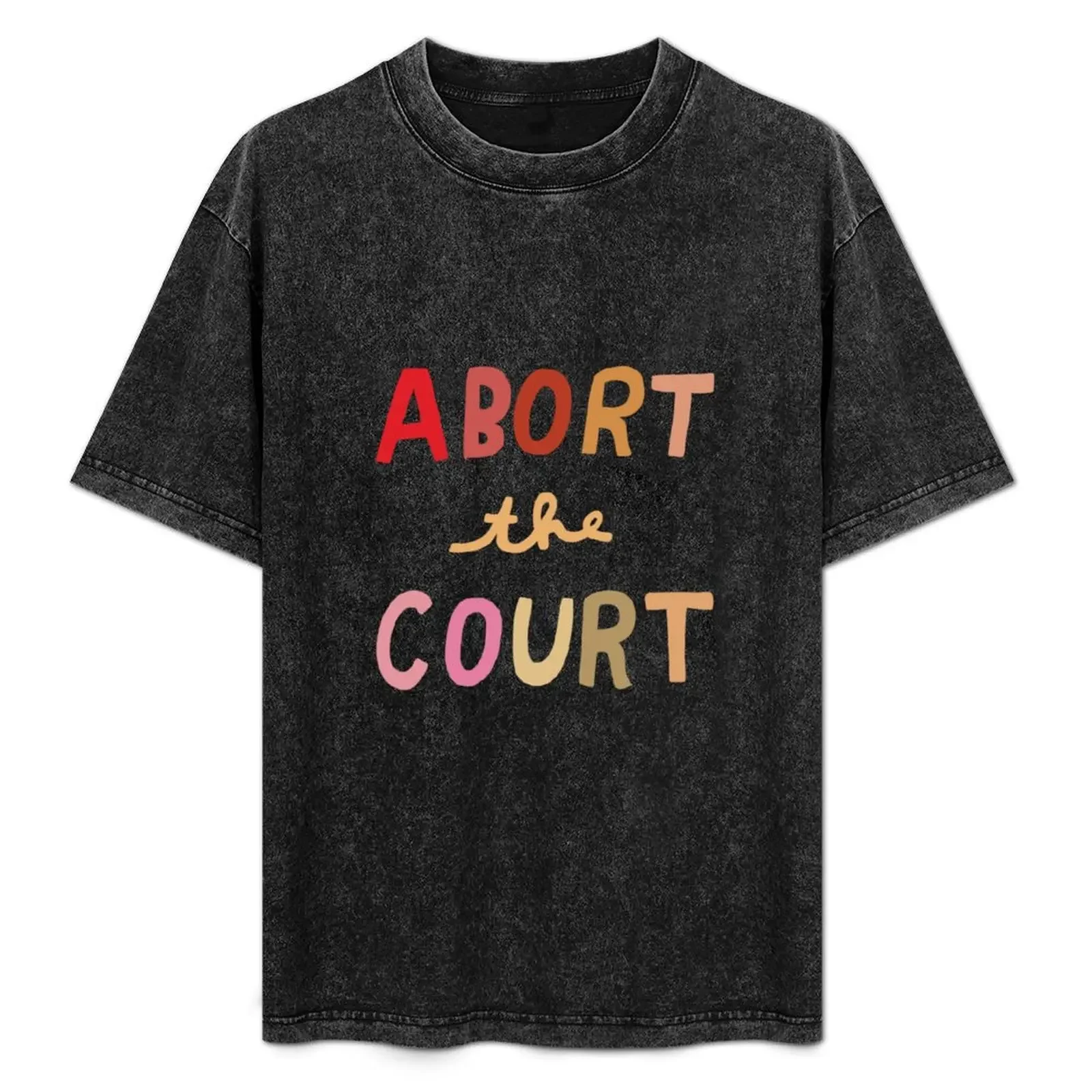 

Abort the Court! T-Shirt cotton man t-shirts custom shirt cheap stuff men t shirts