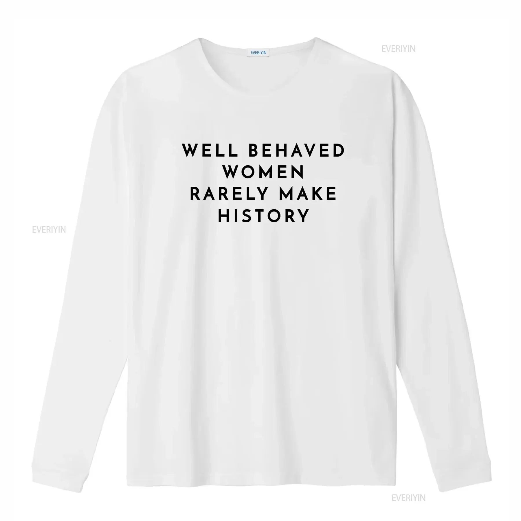 Well Behaved Women Rarely Make History Slogan Top Funny T shirt Idea Eleanor Roosevelt Quote vintage Washed homme Slightly