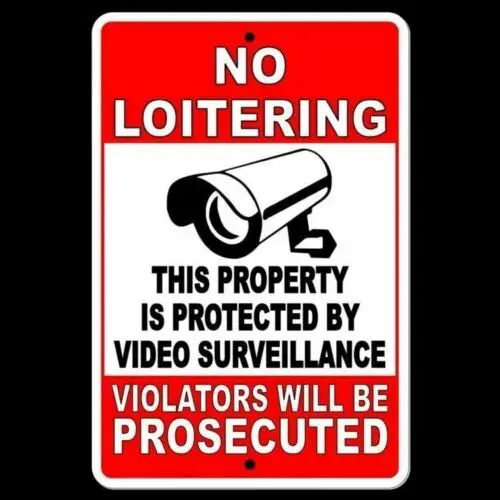 NO LOITERING PROTECTED BY VIDEO SURVEILLANCE VIOLATORS PROSECUTED SIGN METAL