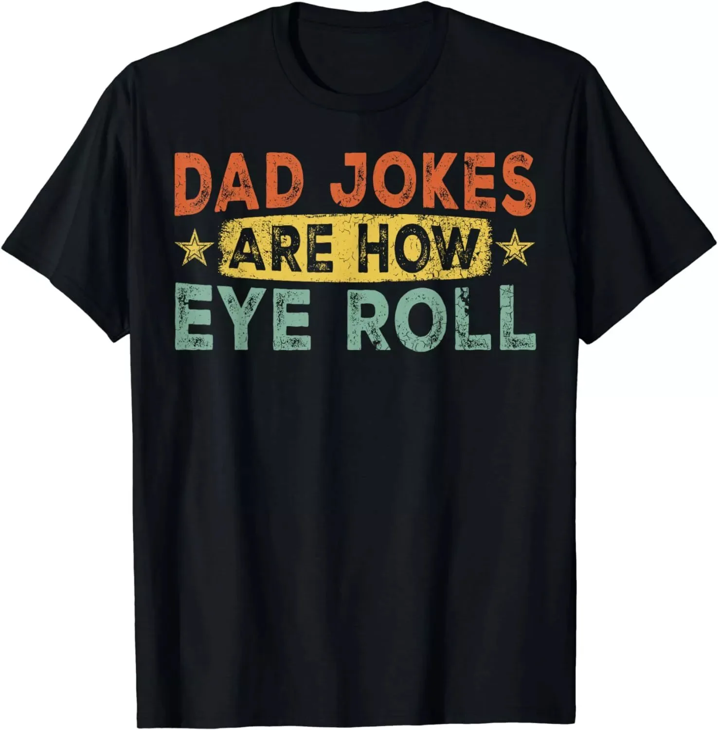 Dad Jokes Are How Eye Roll Funny Dad Fathers Day Gift Unisex T-Shirt S-5XL