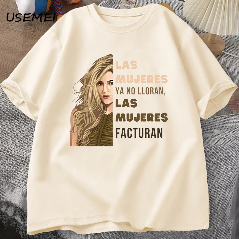 Shakira T Shirt for Men Women Las Mujeres Ya No Lloran Las Mujeres Facturan T-shirts Unisex Cotton Short Sleeve Mens Clothes