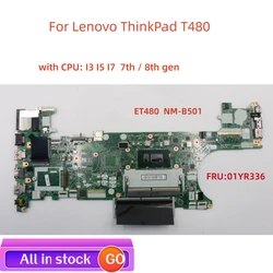 Voor Lenovo Thinkpad T480 Laptop Moederbord Et480 NM-B501 Moederbord Fru: 01yr336 Met Cpu I3 I5 I7 Ddr4 100% Testwerk