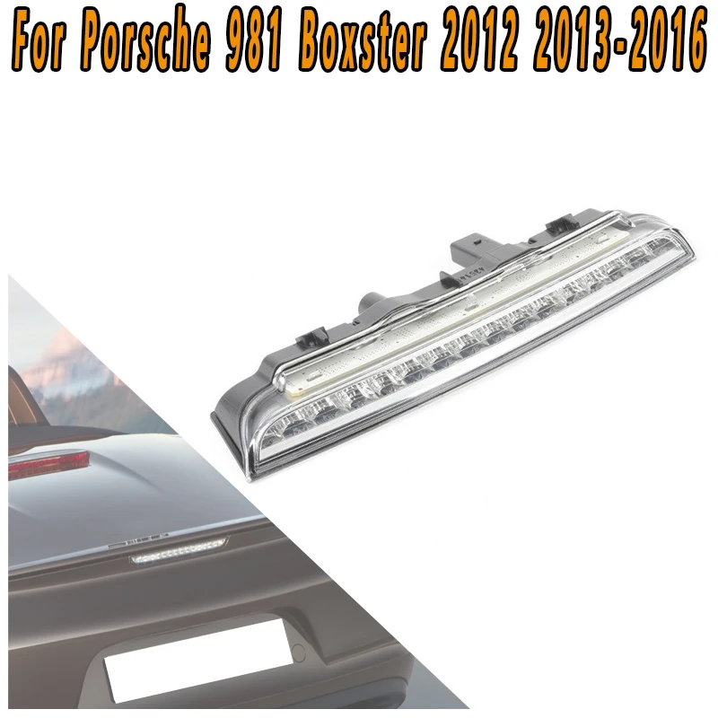 

Для Porsche 981 Boxster 2012 2013 2014 2015 2016, третий стоп-сигнал автомобиля, центральный высокий стоп-сигнал, сигнальная лампа дальнего света, аксессуар