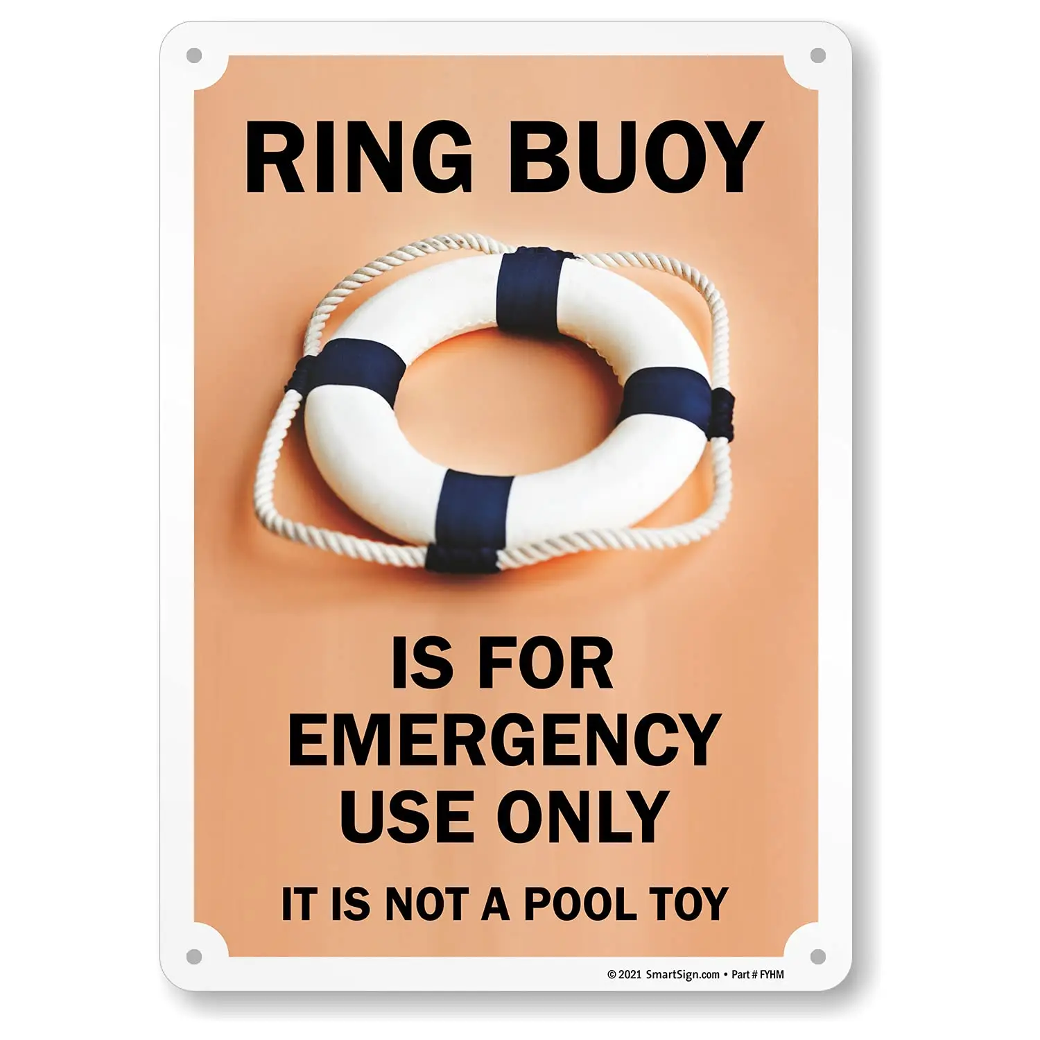 SmartSign 14 x 10 inch “Ring Buoy For Emergency Use Only, Not A Pool Toy” Metal Sign, Screen Printed, 40 mil Laminated Rustproof