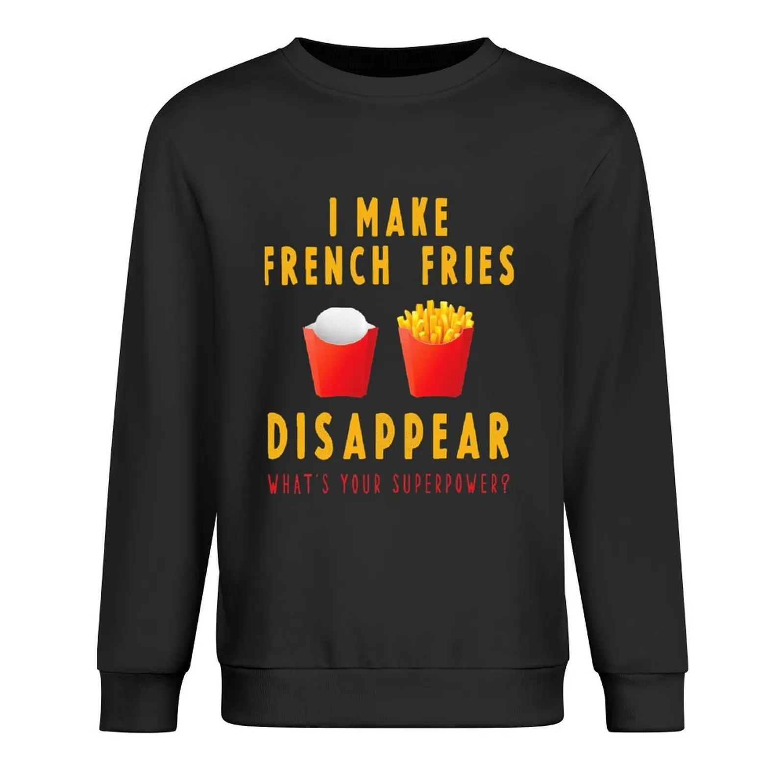 

French Fries Saying - I Make French Fries Disappear Funny . Pullover tracksuits autumn new products hooded sweatshirt for men
