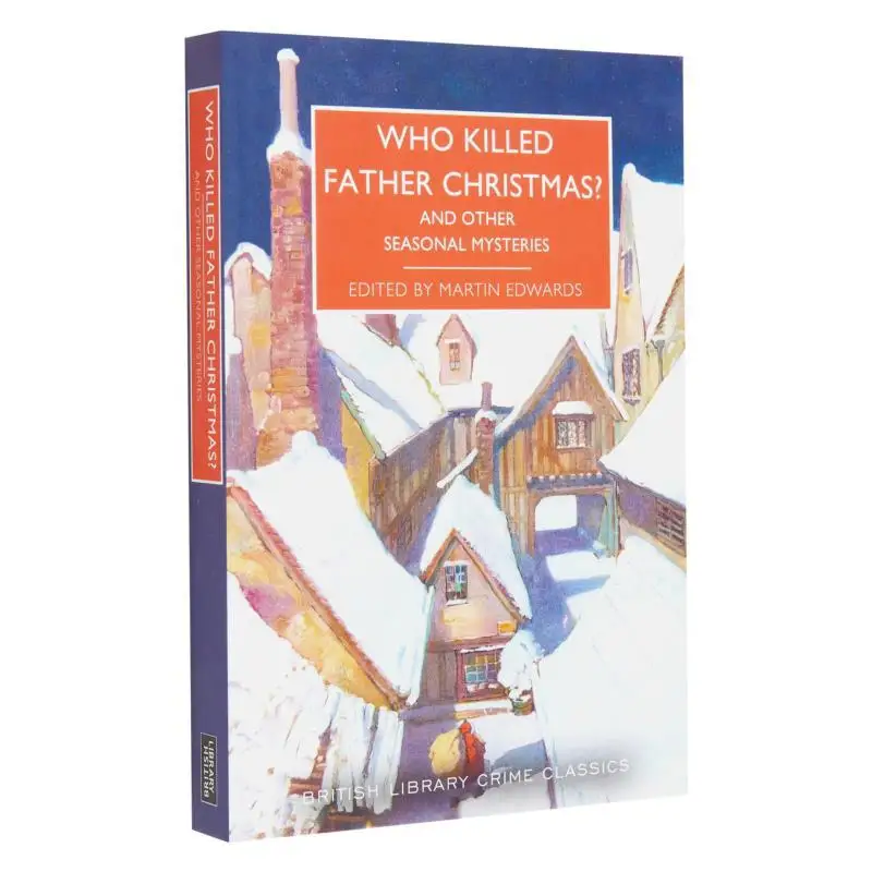 Who Killed Father Christmas  And Other Seasonal Mysteries  118 Martin Edwards British Library Publishing 9780712354783 Book