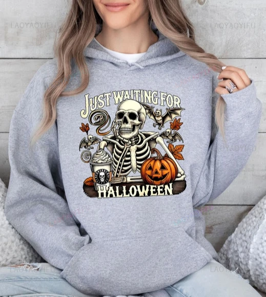 Just Waiting for Halloween Hoodi Funny Skeleton Sweatshirt Spooky Season Fall Skull Hoodie Pumpkin Harajuku Streetwear Hoodie