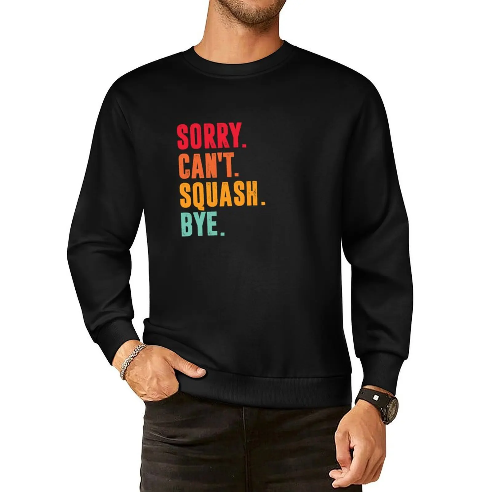 Sorry Cant squash Bye - funny squash lover Pullover Hoodie mens clothing graphic t shirts men new sweatshirts