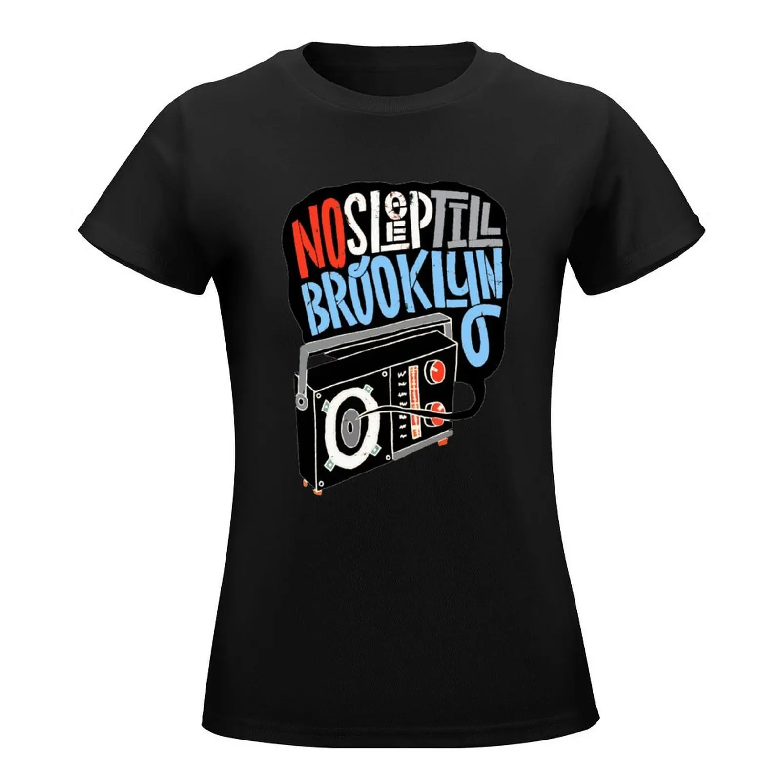 No Sleep Til Brooklyn T Shirt T-Shirt kawaii clothes summer top tees lady clothes workout shirts for Women loose fit