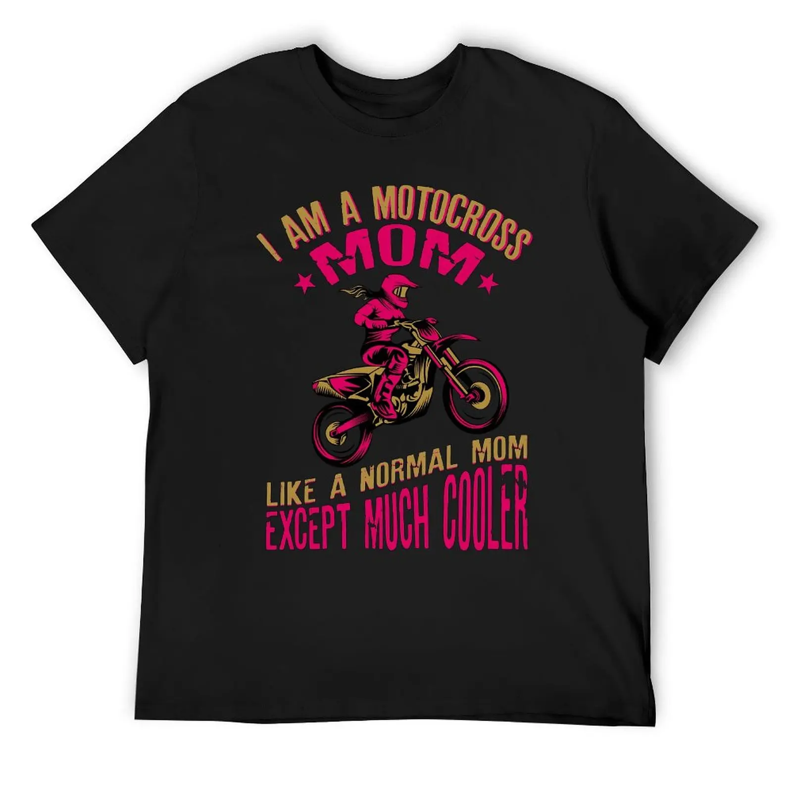 I Am A Motocross Mom Like A Normal Mom T-shirt Round Neck Campaign  Funny Joke Tshirt Funny Graphic Aactivity Competition USA Si