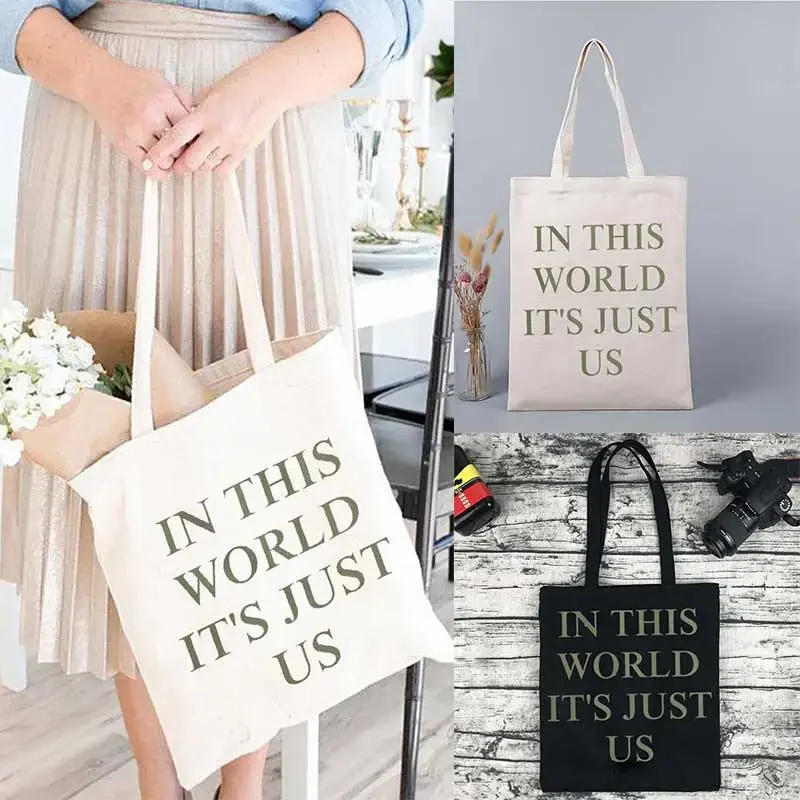 In This World Its Just Us Print Fashion Women Canvas Shopping Bag Eco Harajuku School Bags Gift Tote Bag Canvas Bolsa Shopper