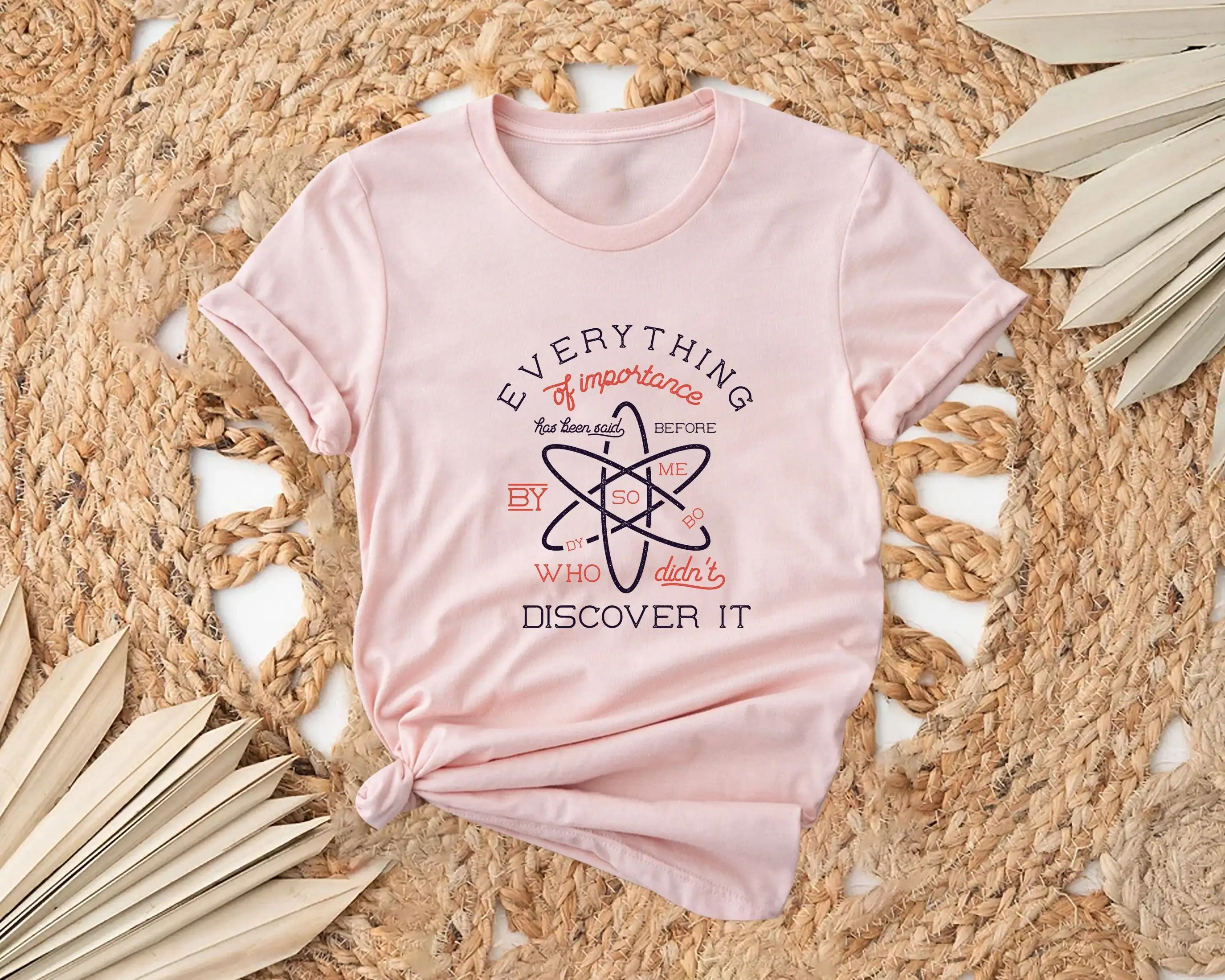 Everything Of Importance Has Been Said By Somebody T Shirt Scientist Physician For Student Chemist