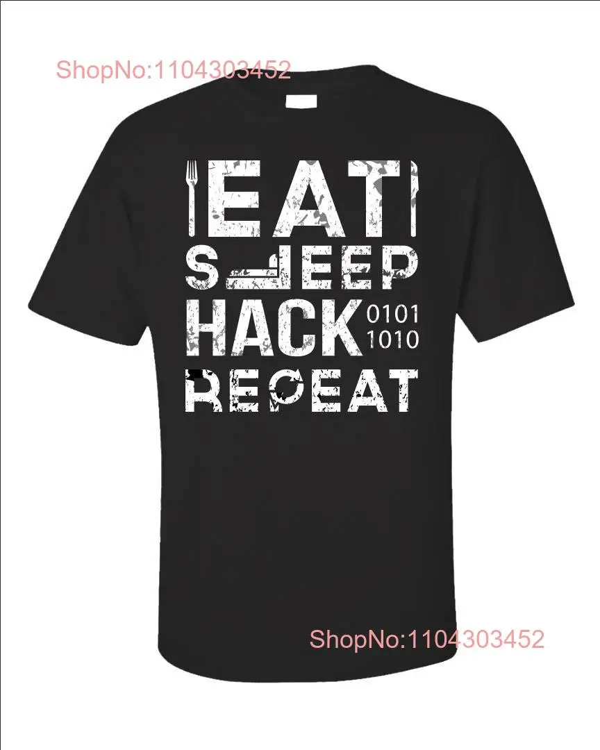 Eat Sleep Hack RepeaT T Shirt Computer Hacker Gamer Funny Programmer long or short sleeves