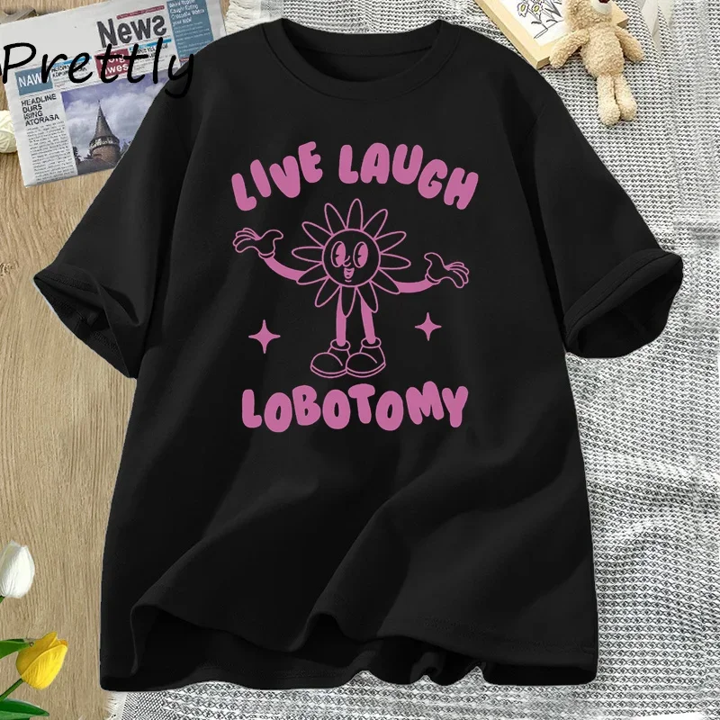 Live Laugh Lobotomy Unisex T Shirt Funny Meme Weird T-Shirt Casual Summer Short Sleeve Women\'s Cotton T-shirts Womans Clothing