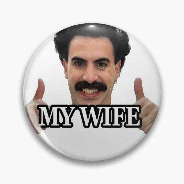 Borat My Wife  Soft Button Pin Brooch Jewelry Funny Badge Collar Lover Lapel Pin Clothes Cartoon Gift Metal Creative Women Hat