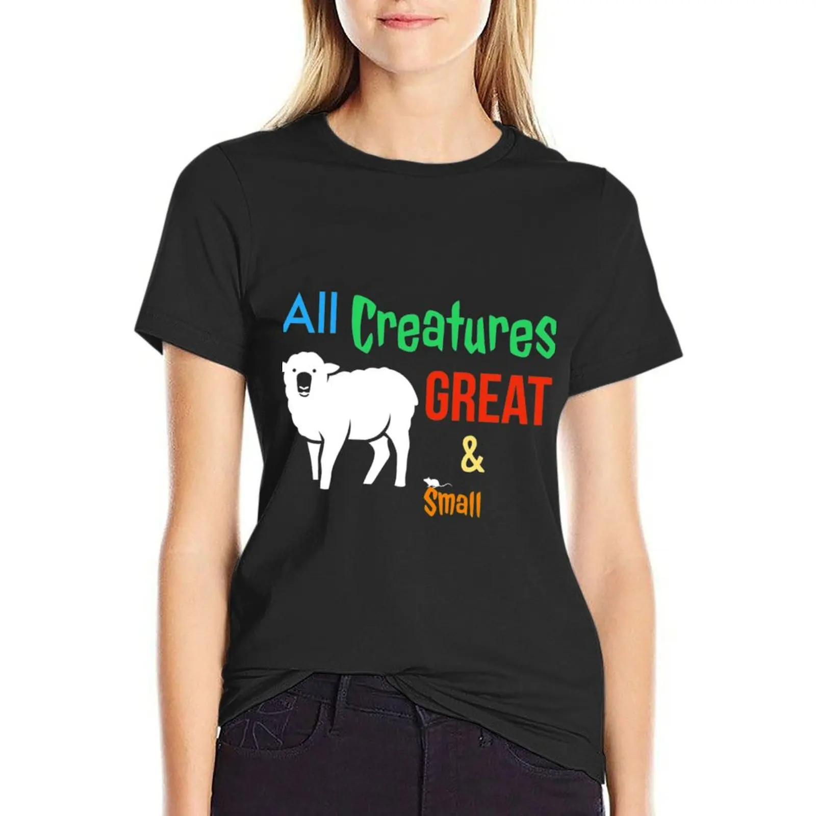 All Creatures Great and Small. T-Shirt graphics funny summer tops customizeds white t shirts for Women