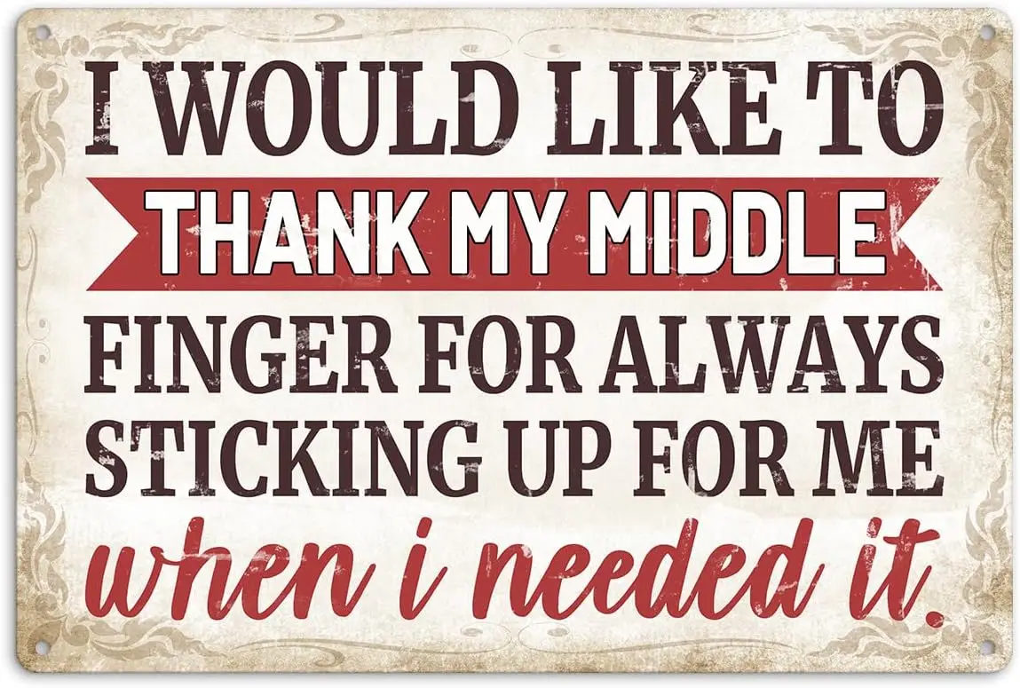 Funny Sarcastic Metal Tin Sign, Vintage Metal Tin Signs for Home Wall Decoration I WOULD LIKE TO THANK MY MIDDLE FINGER FOR ALWA