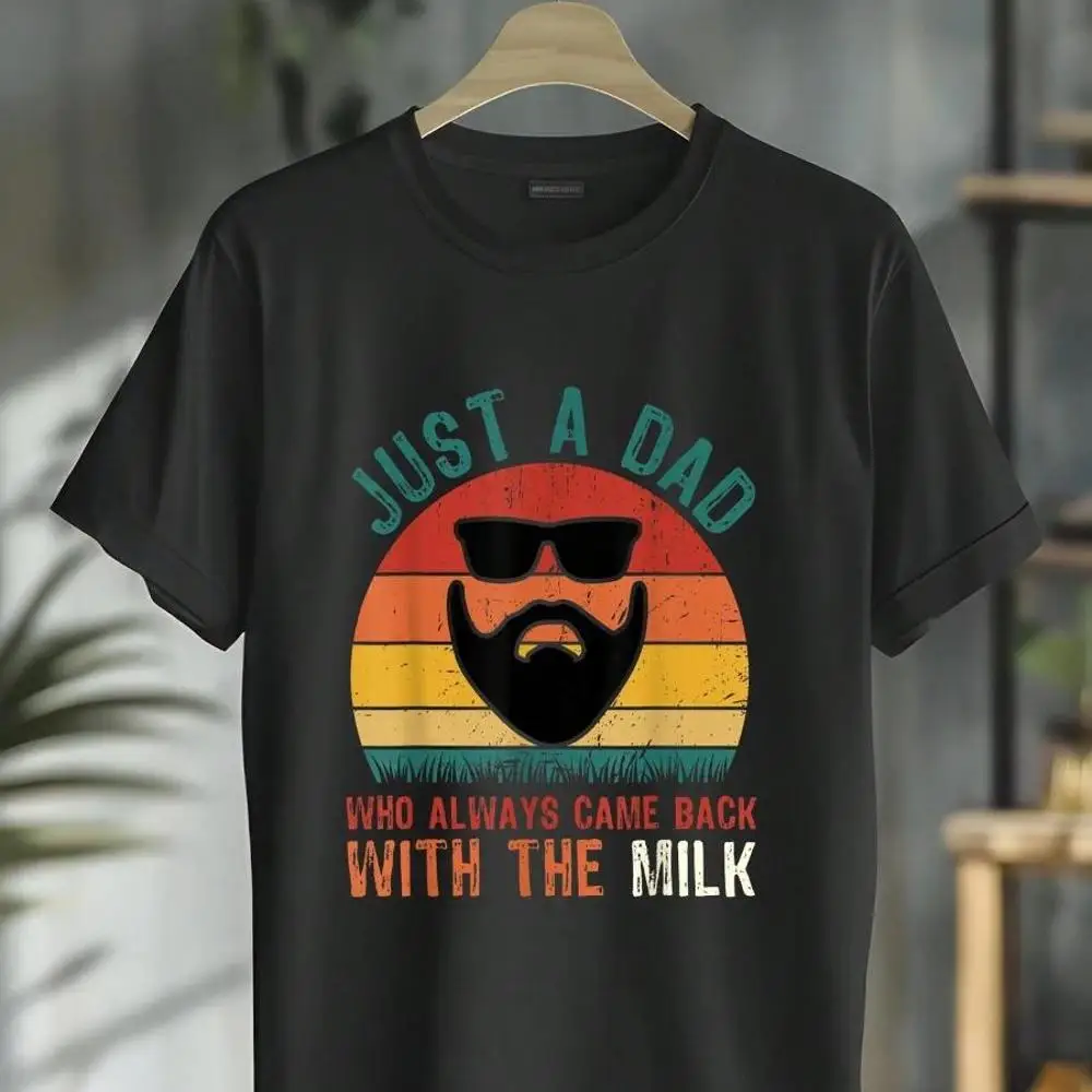 100_ Cotton Just A Dad Who Always Came Back With The Milk Proud Father T-Shirt
