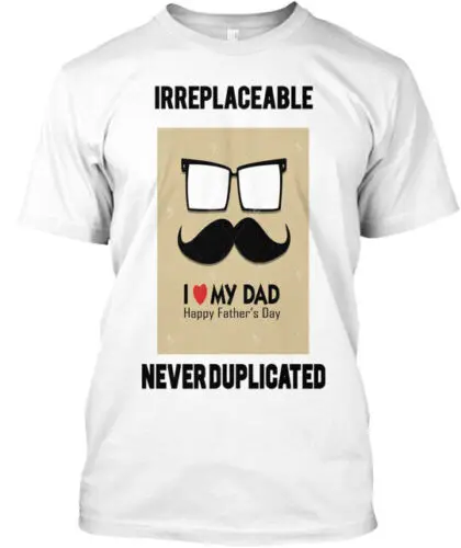 Irreplaceable And Never Duplicated 1dad T-Shirt Made in the USA Size S to 5XL