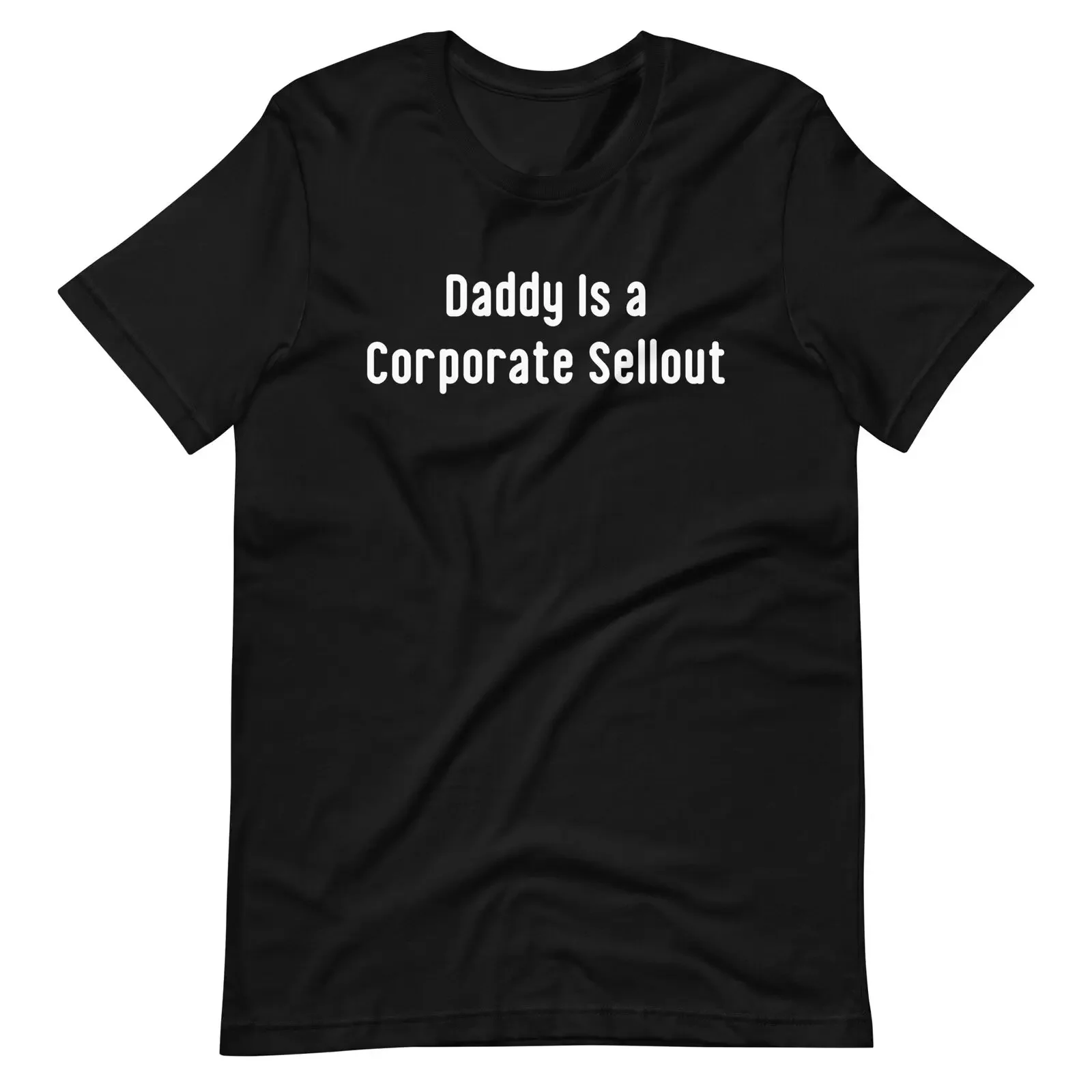 Daddy Is A Corporate Sellout Unisex t-shirt