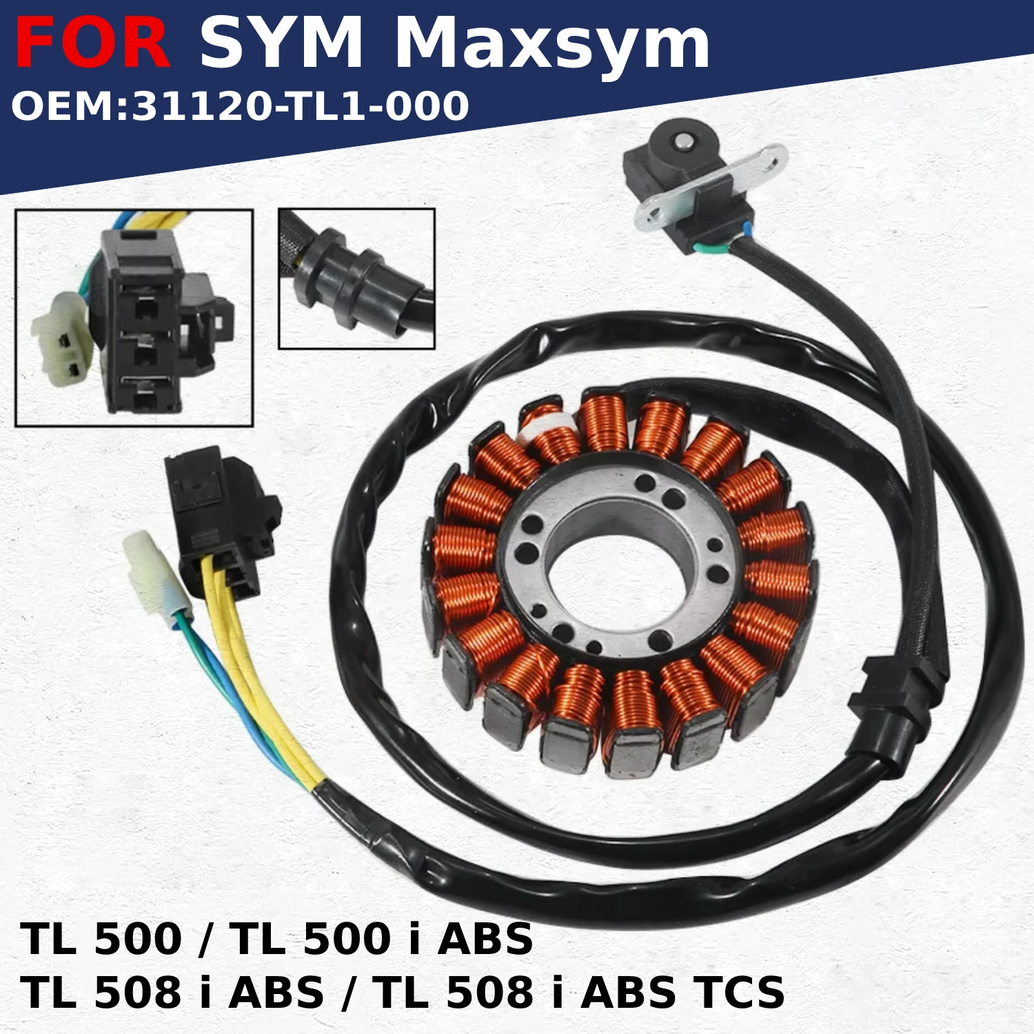 

For SYM Maxsym TL 500 / TL 500 i ABS / TL 508 i / TL 508 i ABS TCS OEM:31120-TL1-000 Motorcycle Magneto Generator Stator Coil