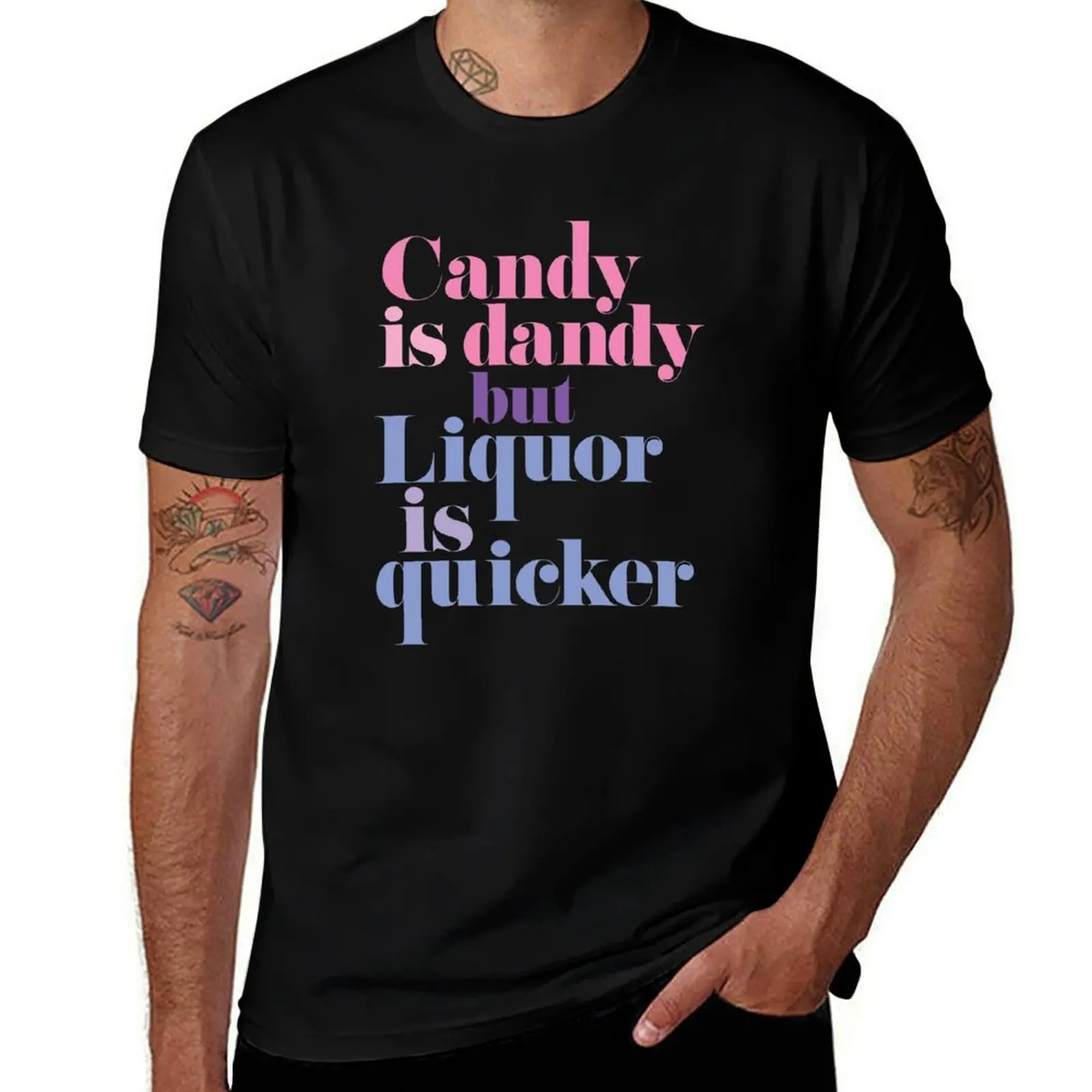 

Candy is dandy, but liquor is quicker! T-Shirt t shirts cotton 100% funny t shirts cotton man graphic t shirt T-shirt