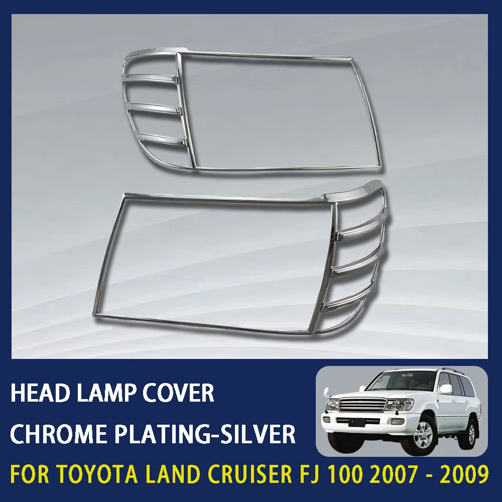 

Chrome Plated Silver Car Head Lamp Cover Trim For Toyota Land Cruiser Fj100 LC100 2007 - 2009 Car Accessories Exterior Decorate