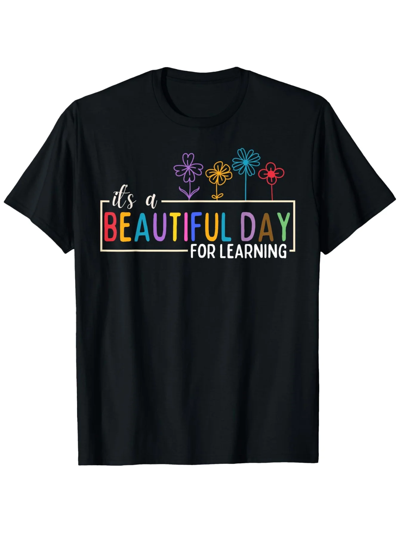 Es un hermoso día para aprender a maestros y camiseta suave 100% algodón, manga corta, cuello redondo, diseño unisex, floral vibrante y