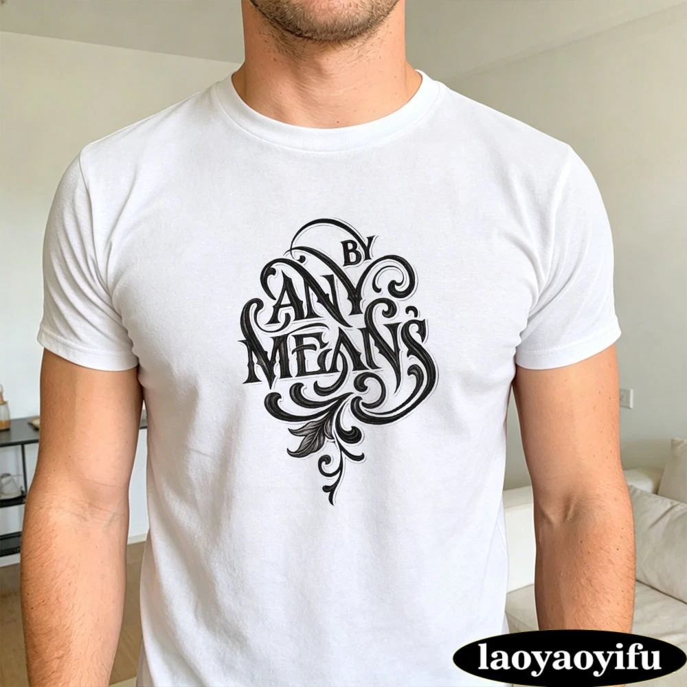 Ornate Curly Script By Any Means Black Letter Summer Men Cotton T-Shirt Gothic Street Bold Graphic Short Sleeve Attire
