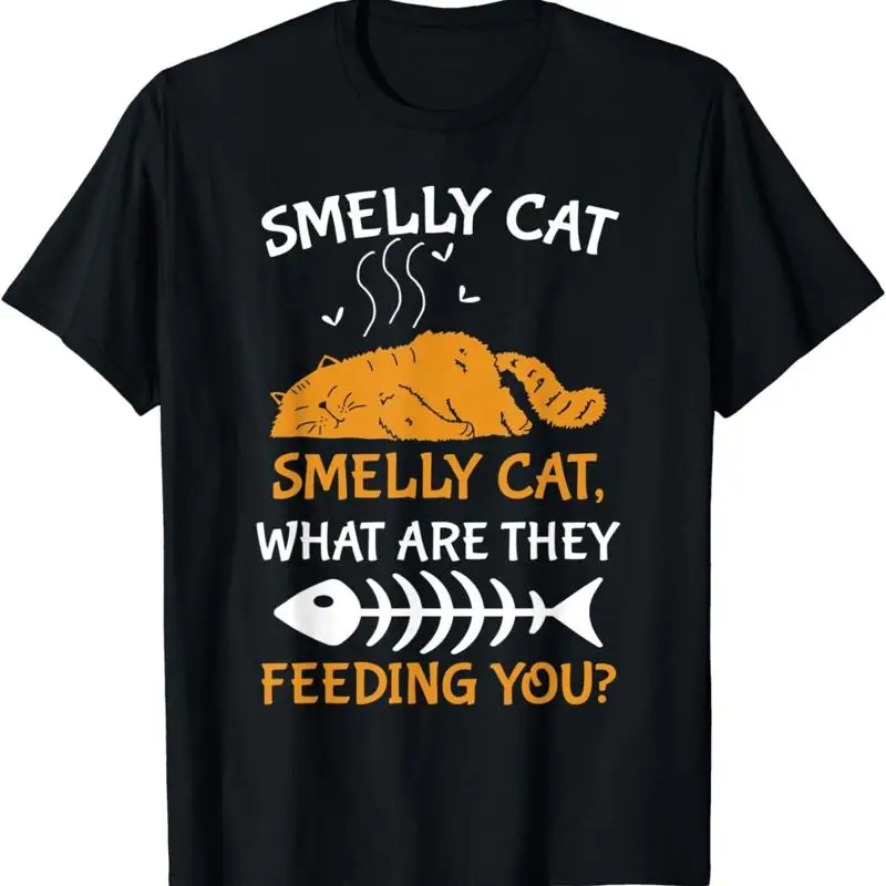 Smelly Cat What Are They Feeding You Funny Sayings T Shirt