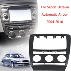 Car Radio Panel Dash Fascia Plate Frame For Skoda Octavia Automatic Aircon 2004-2010 Adio Dvd Stereo Cd Interior Parts